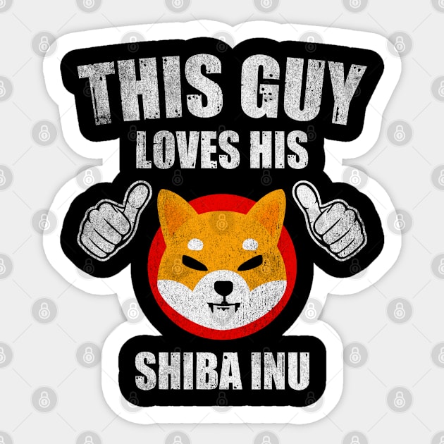 This Guy Loves His Shiba Inu Coin Valentine Shib Army Crypto Token Cryptocurrency Blockchain Wallet Birthday Gift For Men Women Kids Sticker by Thingking About